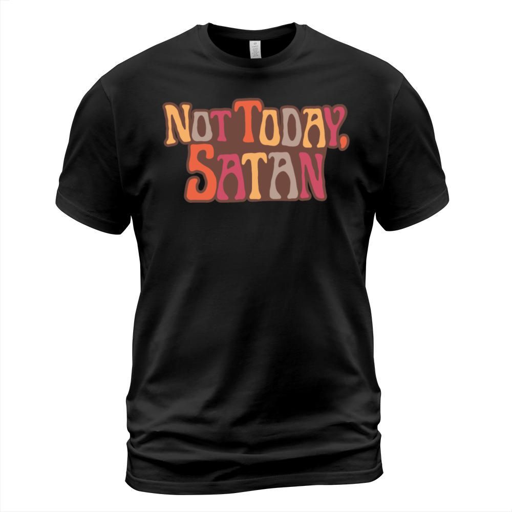 NOT TODAY SATAN T-Shirt Unisex
