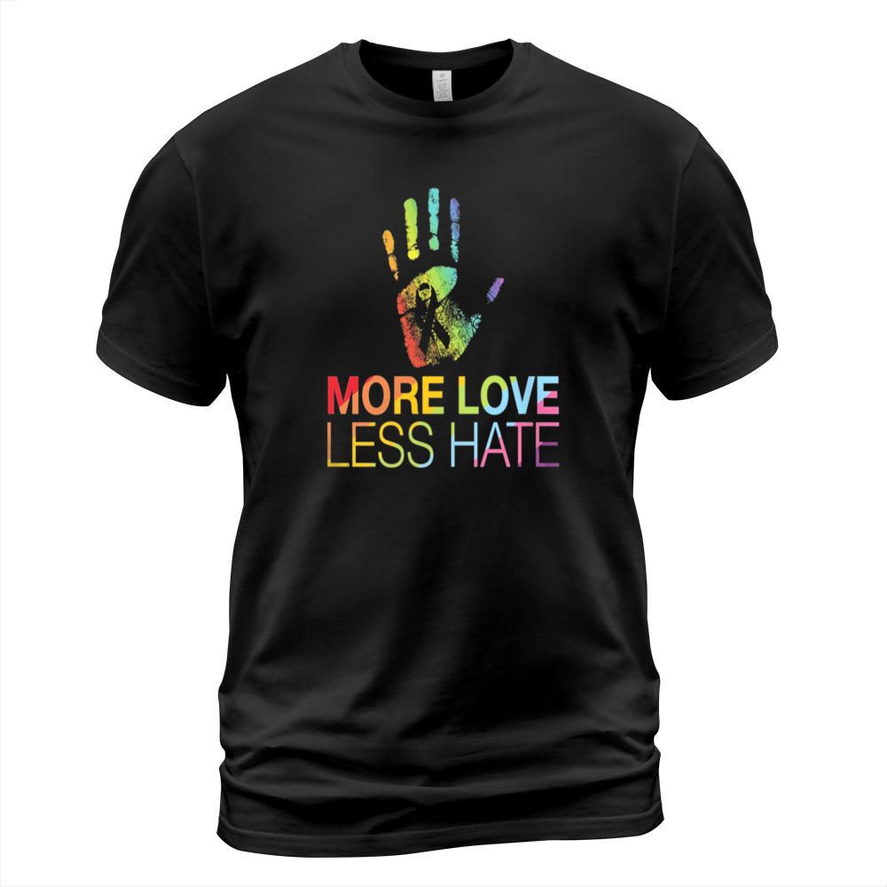 More Love Less Hate T-Shirt Unisex