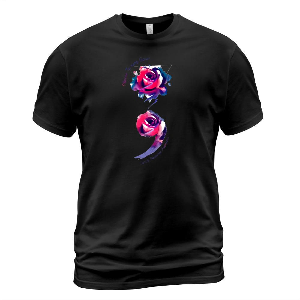 Rose semicolon choose to keep going Suicide Prevention Awareness shirt T-Shirt Unisex