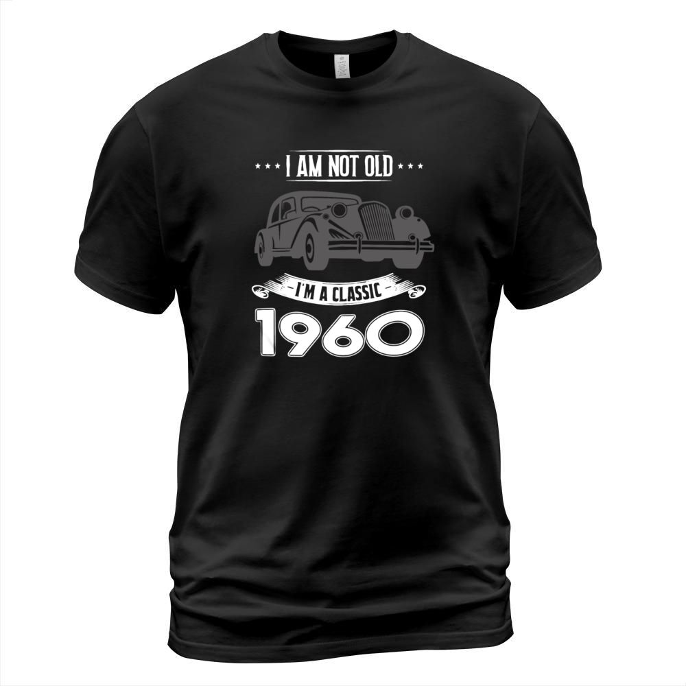 I am not old I m a classic Born in 1960 T-Shirt Unisex