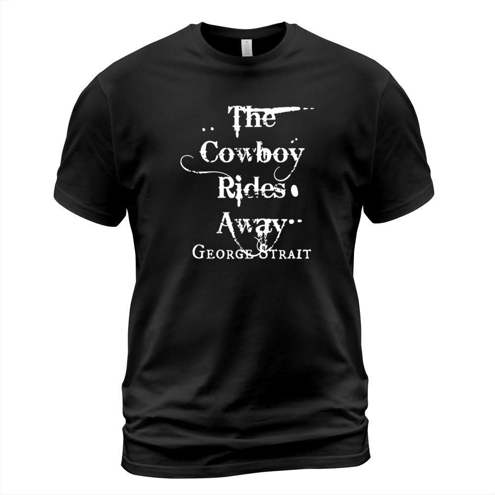 The Cowboy Rides Away George Strait T-Shirt Unisex