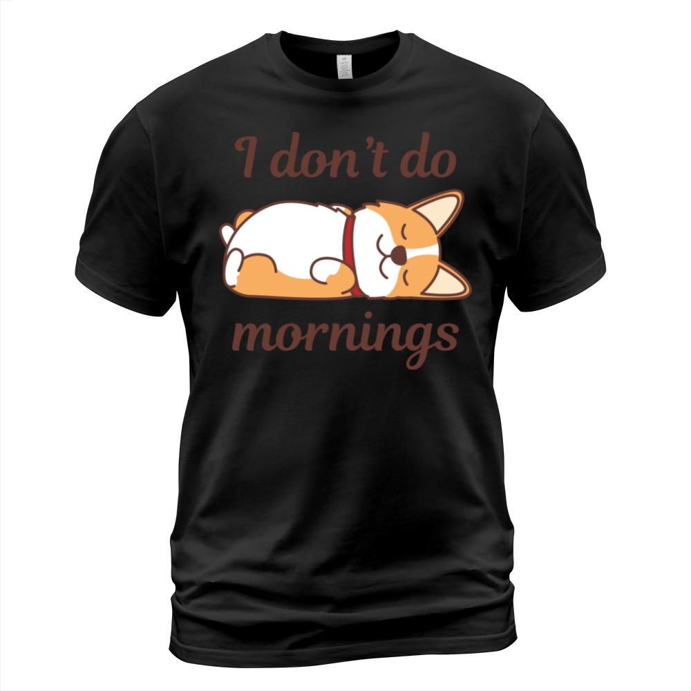 I Don’t Do Mornings T-Shirt Unisex