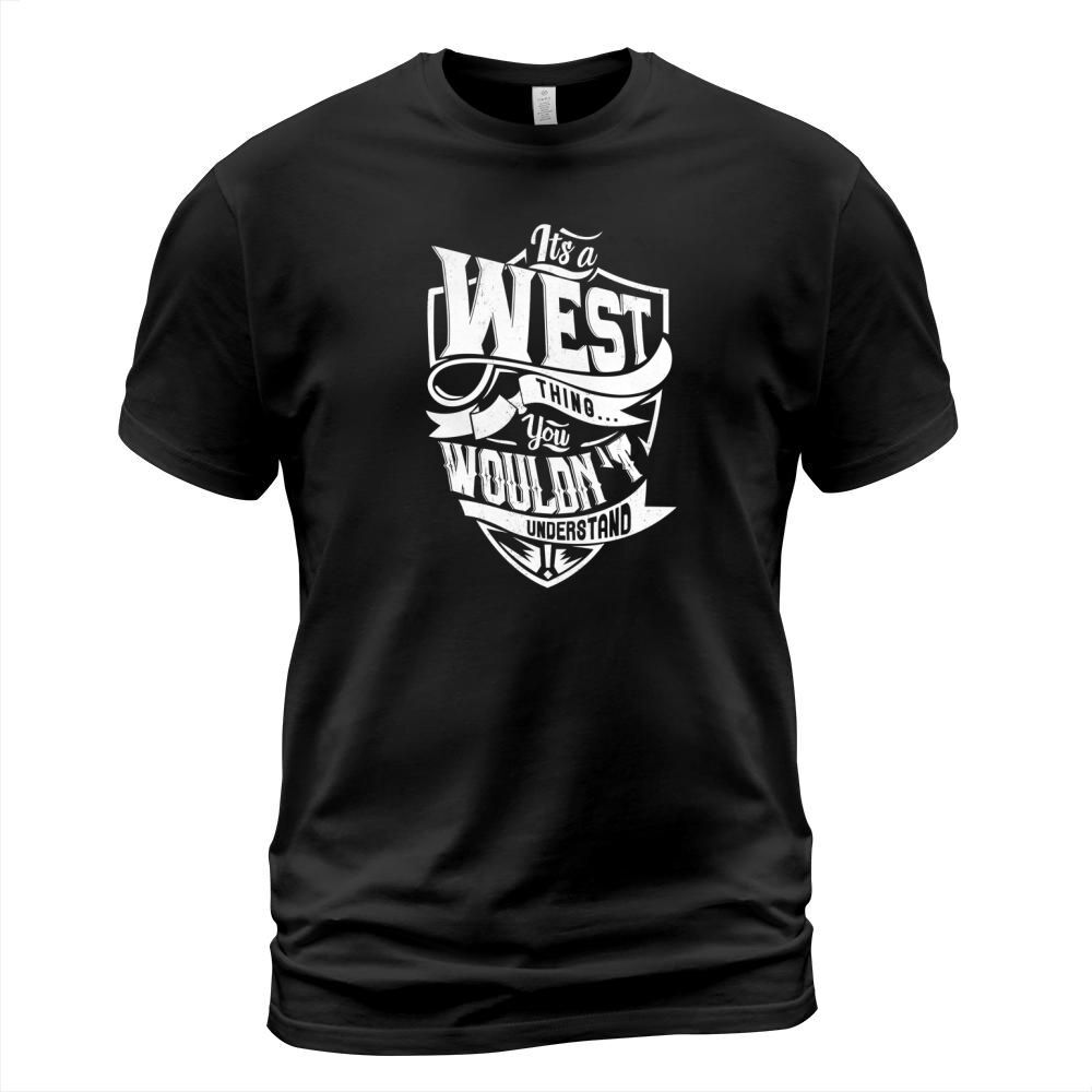 WEST Thing You Wouldnt Understand T-Shirt Unisex