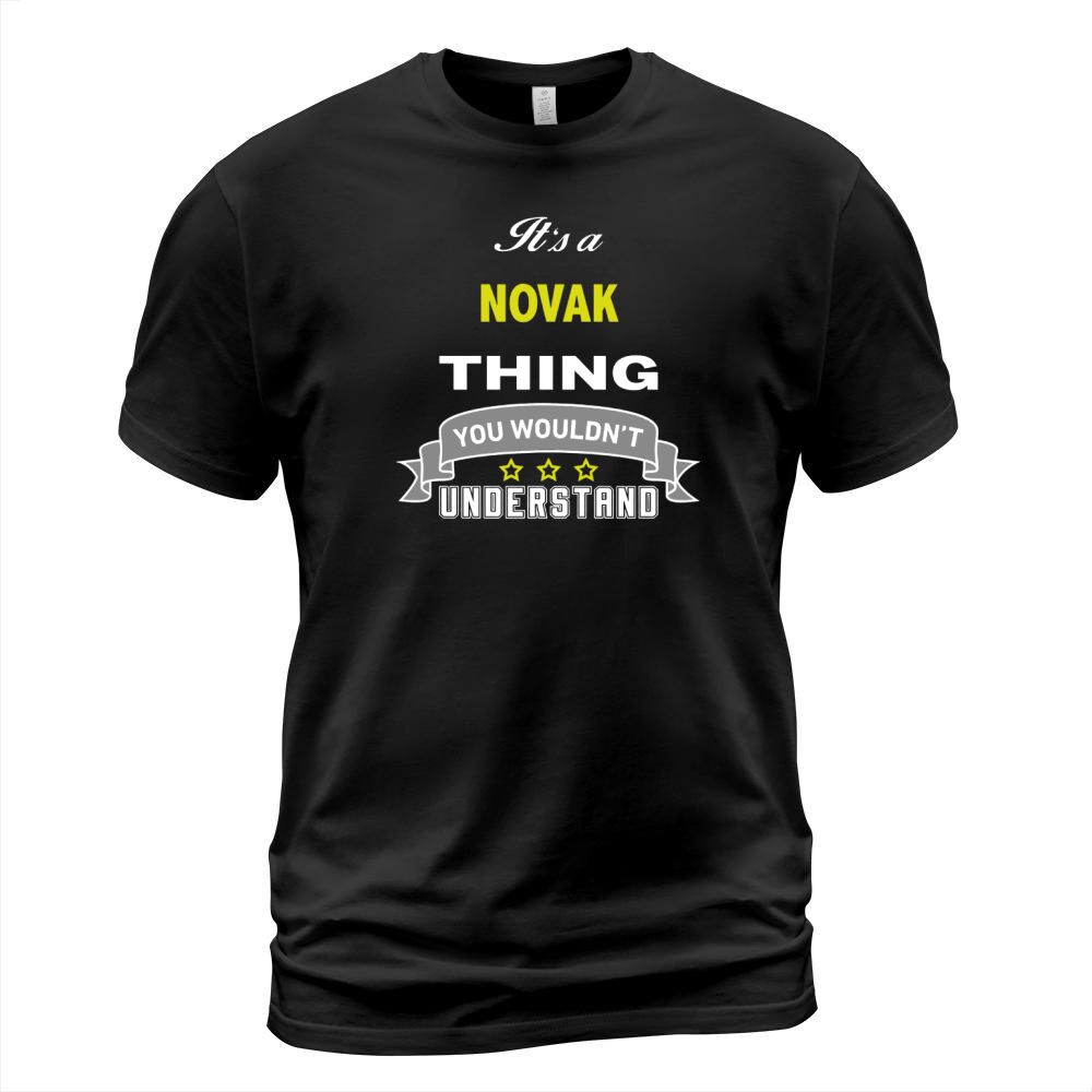 It is a NOVAK thing. You wouldnt understand T-Shirt Unisex