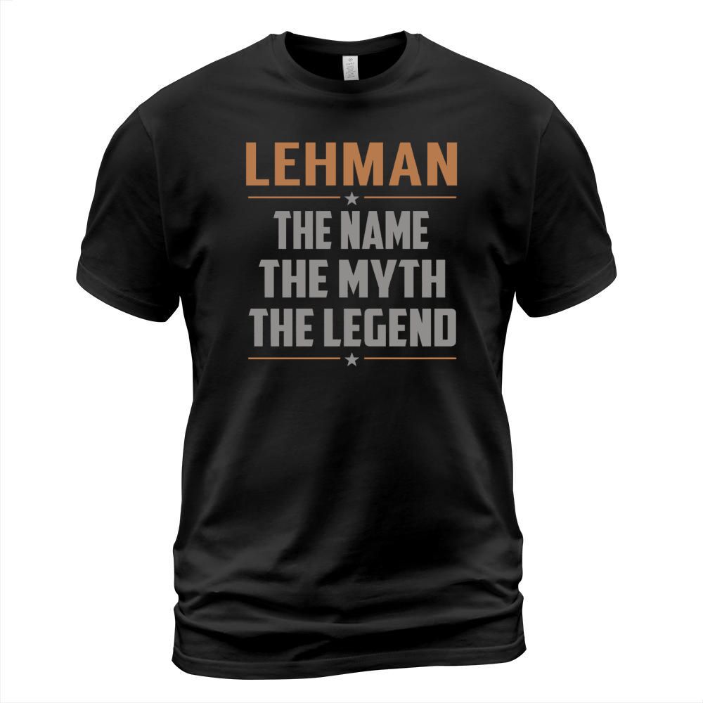 LEHMAN The Name The Myth The Legend Name Shirts T-Shirt Unisex