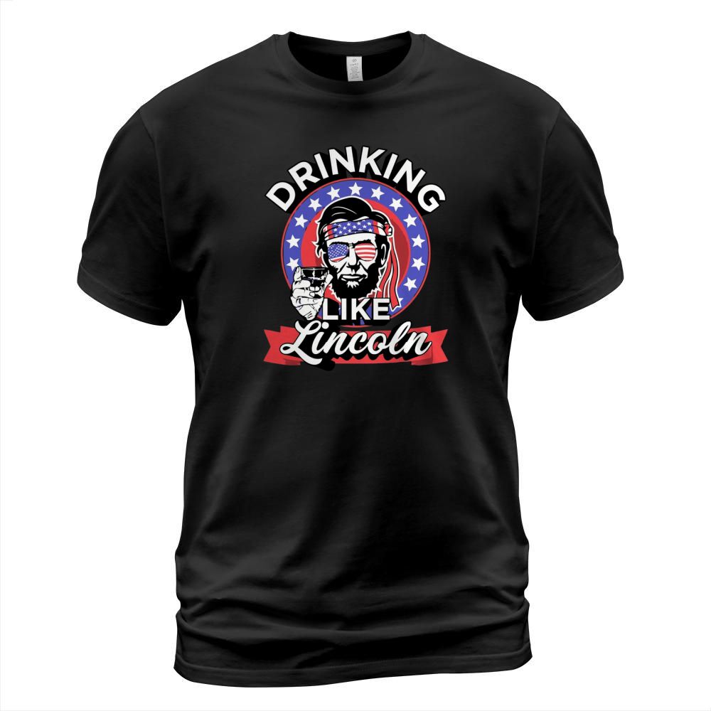 Drinking Like Lincoln 4th of July T Shirt T-Shirt Unisex