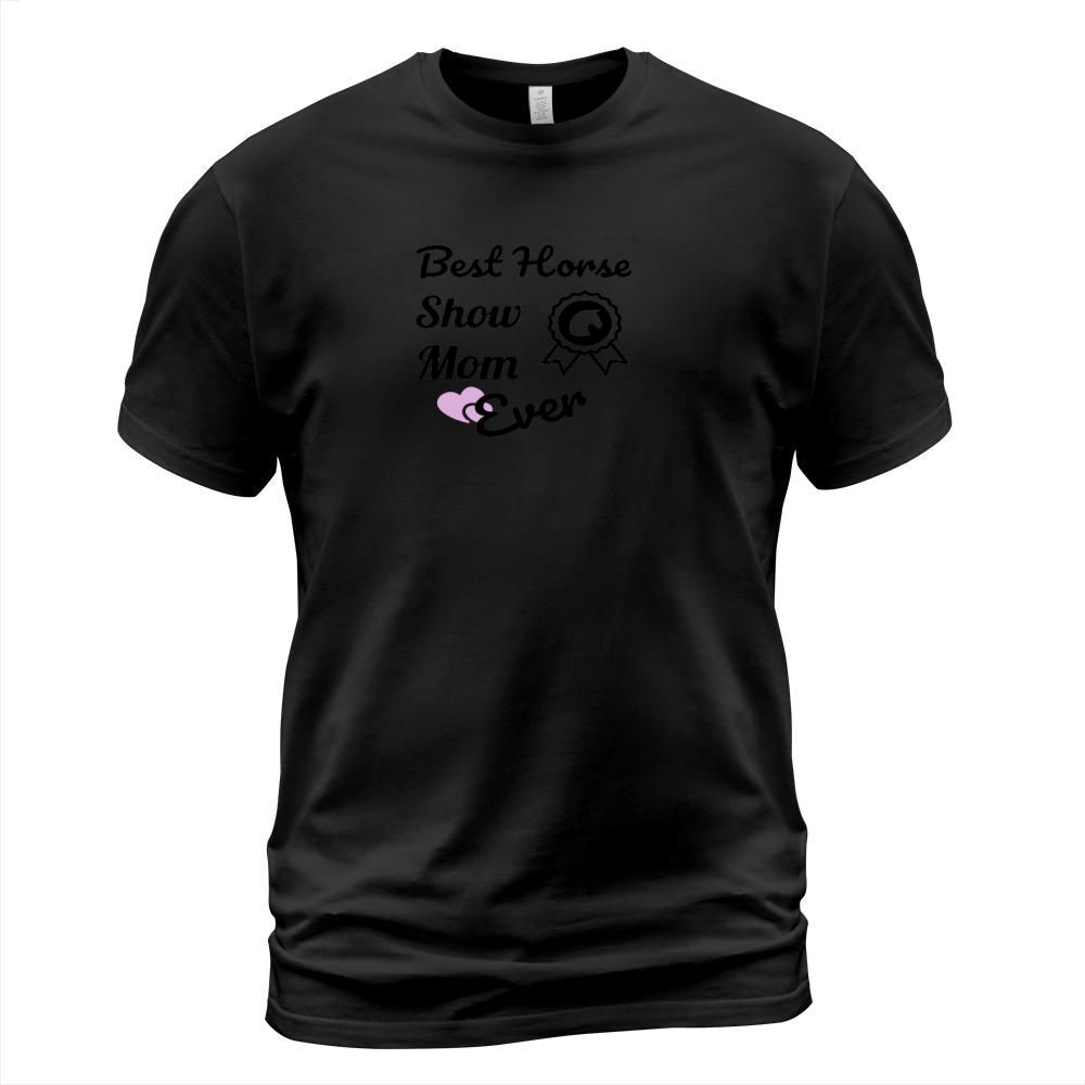 Best Horse Show Mom T Shirt For Equestrian Mothers Tee 1 T-Shirt Unisex