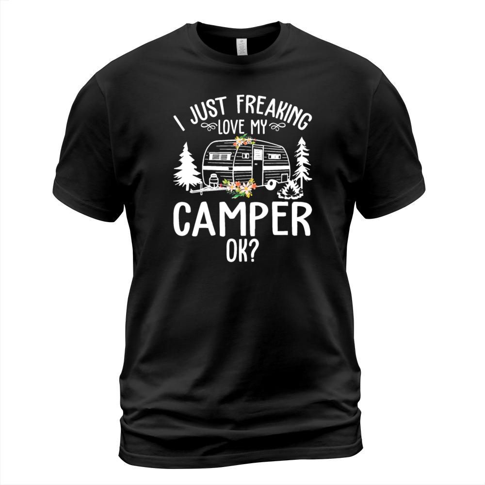 I Just Freaking Love My Camper Ok Funny Women T-Shirt Unisex