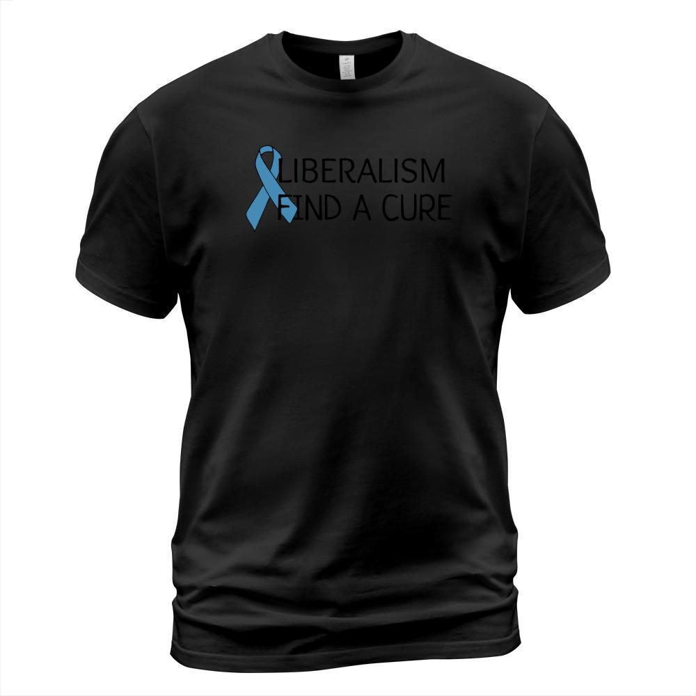 Liberalism Find A Cure Funny Conservativ T-Shirt Unisex
