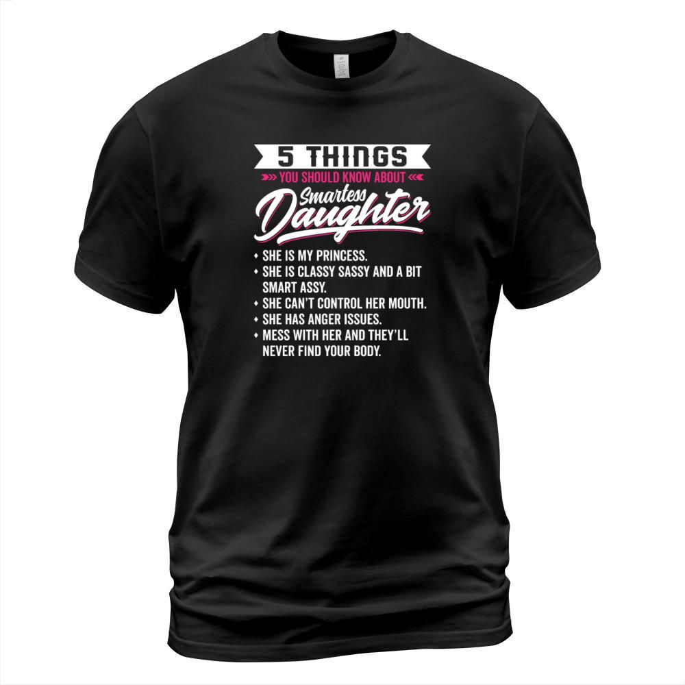 5 Things You Should Know About Smartess Daughter T-Shirt Unisex