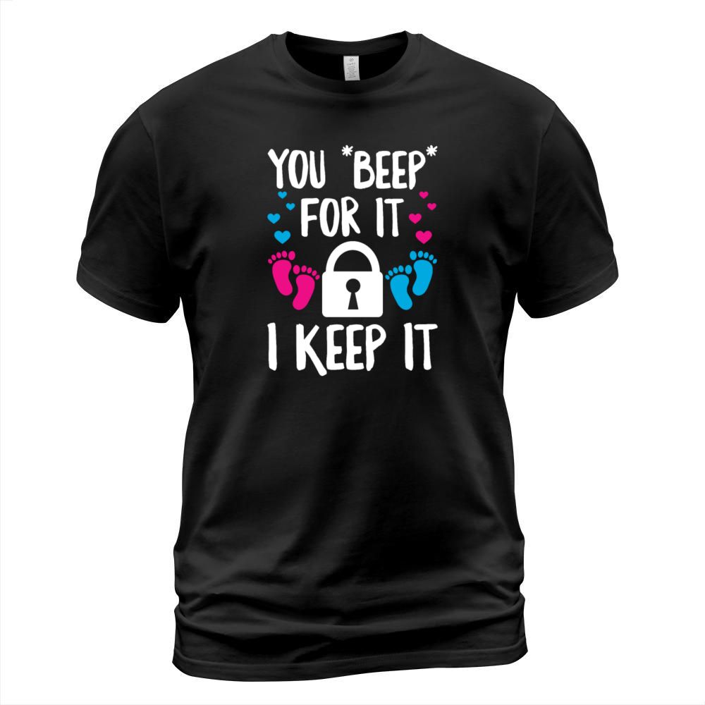 You beep for it - I keep it Quote for a Keeper of T-Shirt Unisex