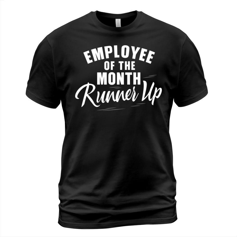 Funny Employee Of The Month Runner Up T-Shirt Unisex