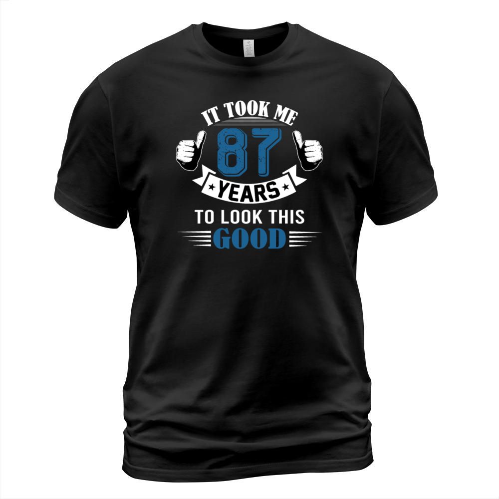 It Took Me 87 Years To Look This Good 80th T-Shirt Unisex
