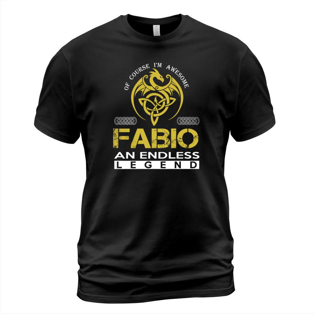 Of Course Im Awesome FABIO An Endless Legend Name Shirts T-Shirt Unisex