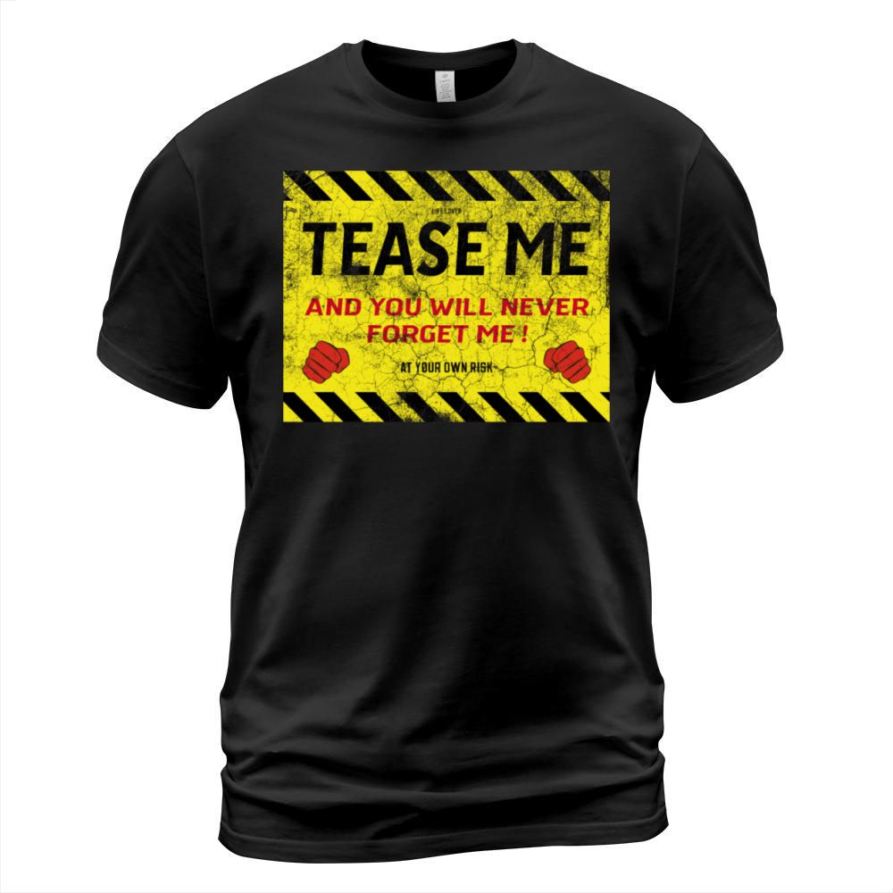 Tease Me And You Will Never Forget Me - Vintage T-Shirt Unisex