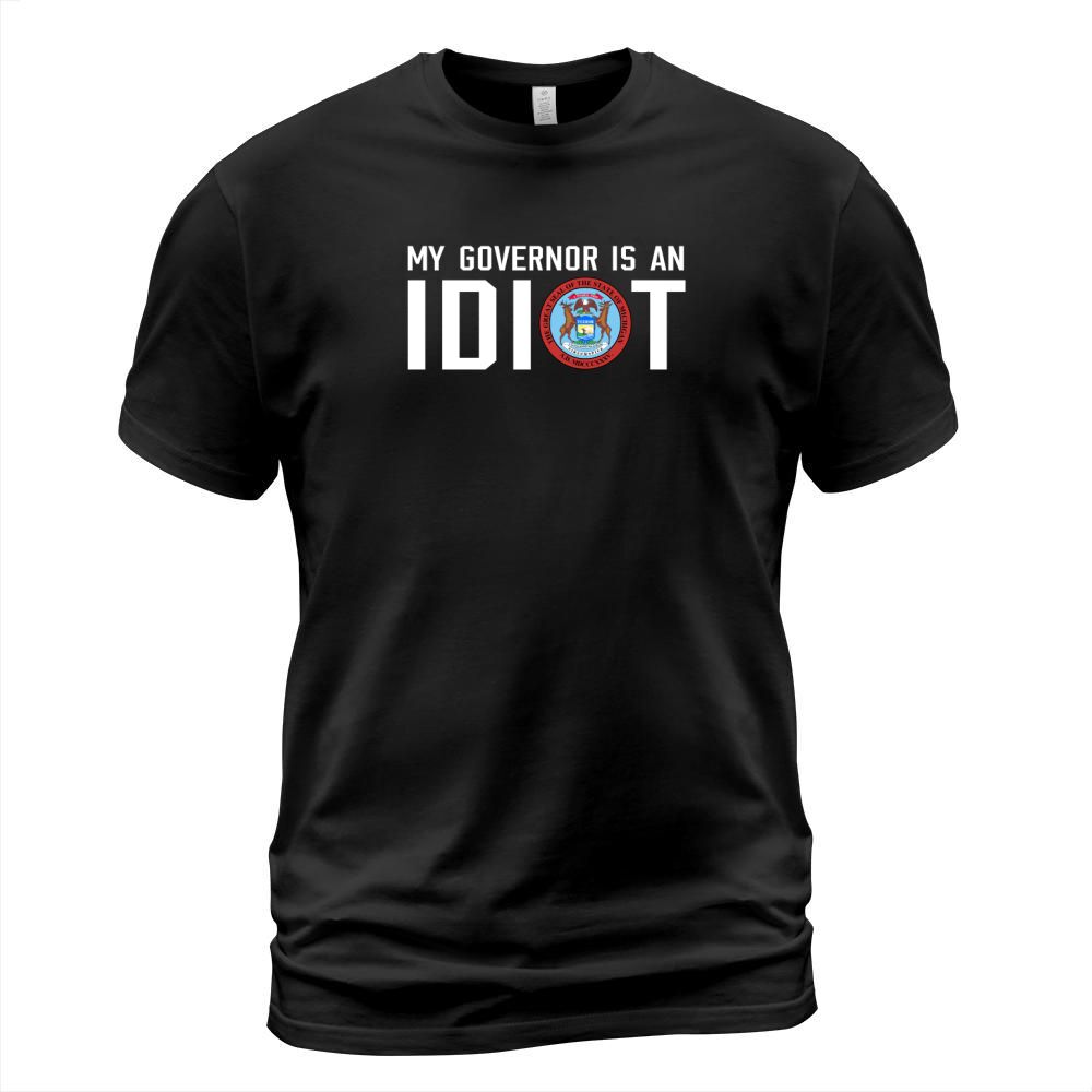 My Governor Is An Idiot Michigan T-Shirt T-Shirt Unisex