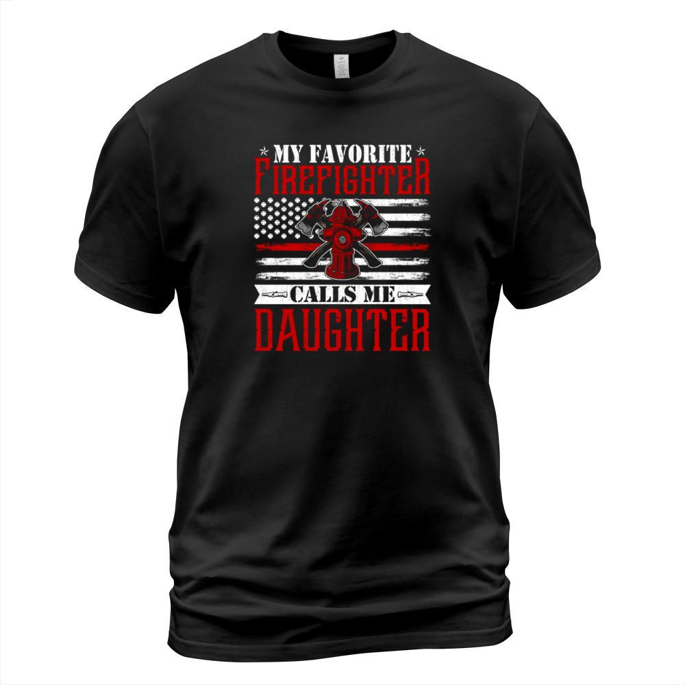 My Favorite Firefighter Calls Me Daughter T-Shirt Unisex