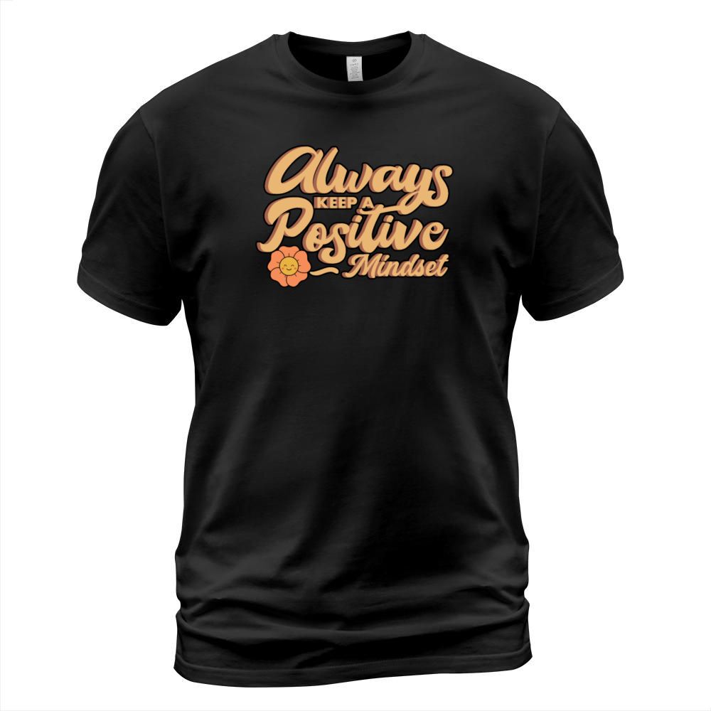 Happy Always Keep A Positive Mindset Motivational T-Shirt Unisex