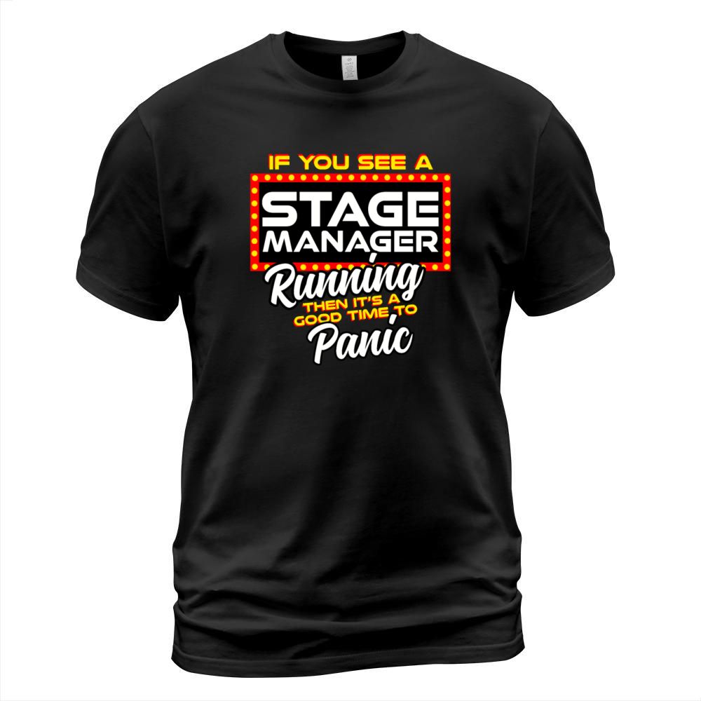 If You See A Stage Manager Running Then Panic T-Shirt Unisex