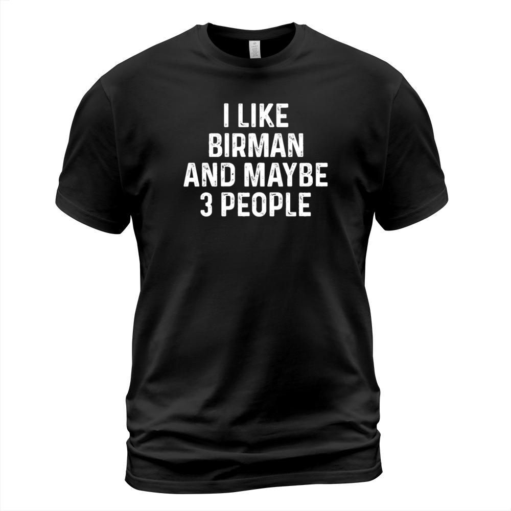 I Like Birman And Maybe 3 People Funny Cat Lover T-Shirt Unisex