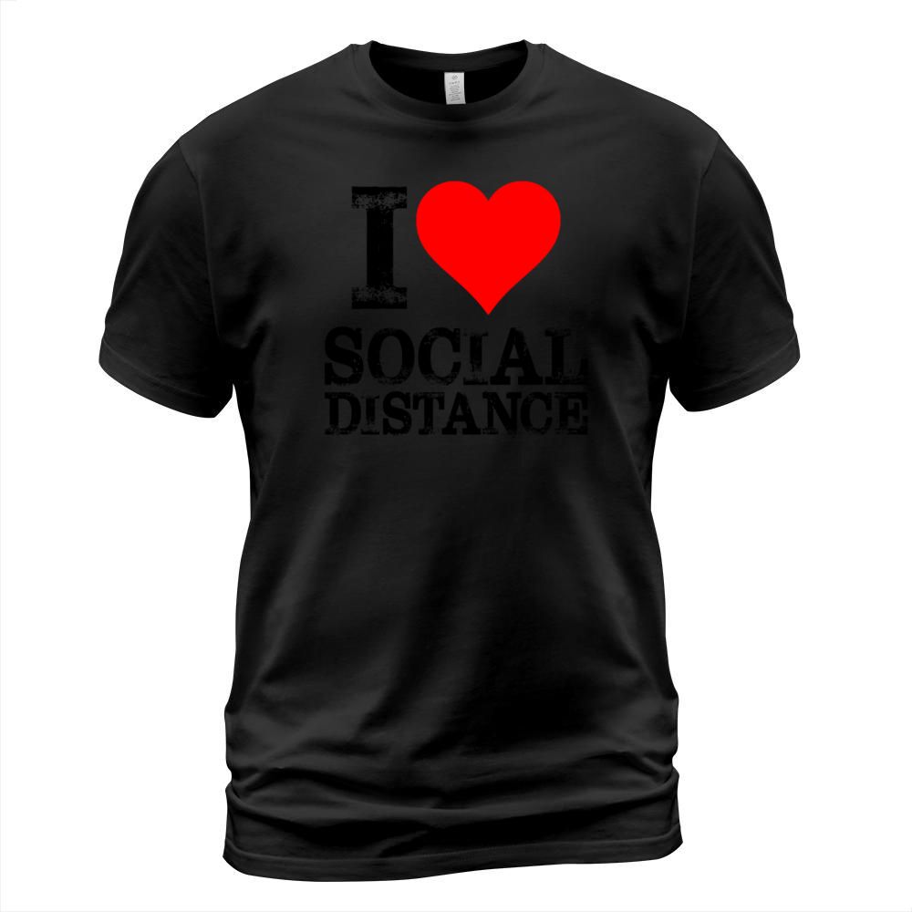 I Love Social Distance T-Shirt Unisex