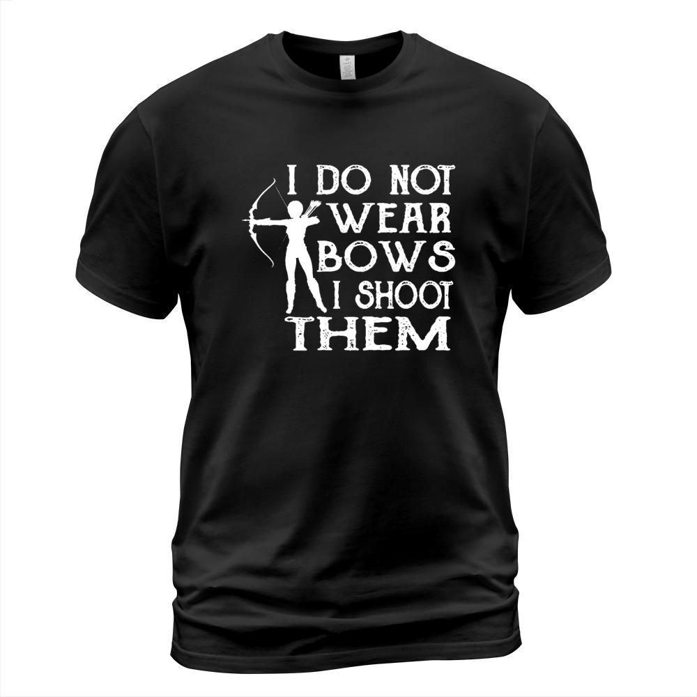 I do not wear bows I shoot them - Archery Archer Funny Arrow T-Shirt Unisex
