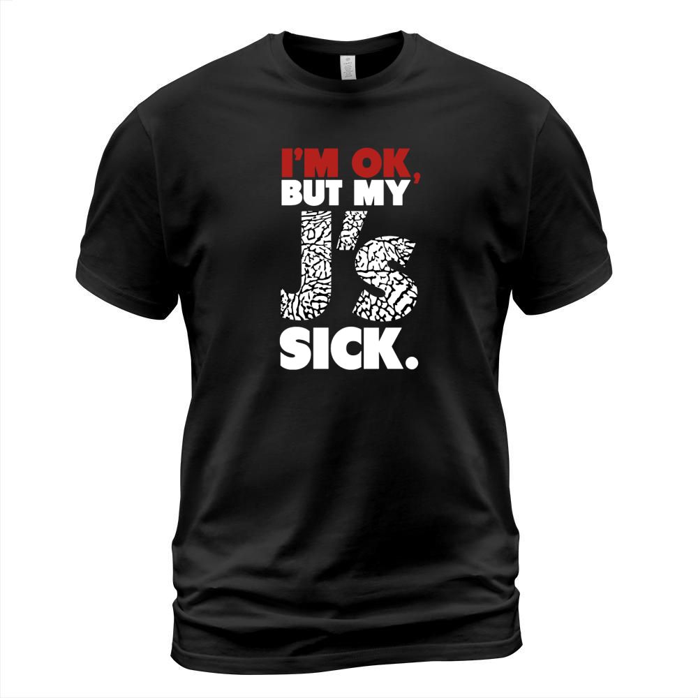 Im OK, But My Js Sick Jumbo Print Sweatshirt T-Shirt Unisex