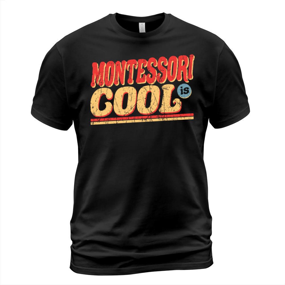 Montessori Is Cool - Teacher T-Shirt Unisex
