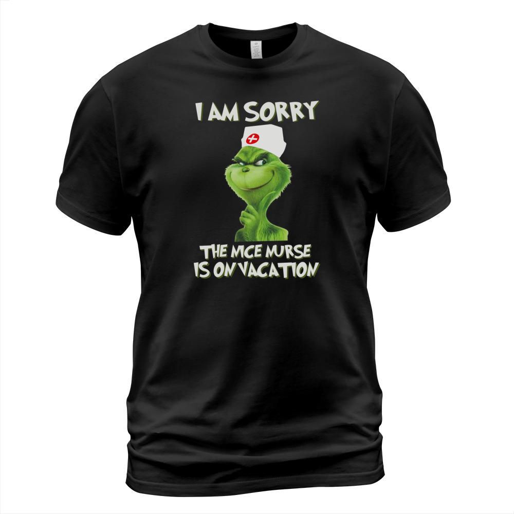 Nurse Grinch I am sorry the nice nurse is on vacation T-Shirt Unisex