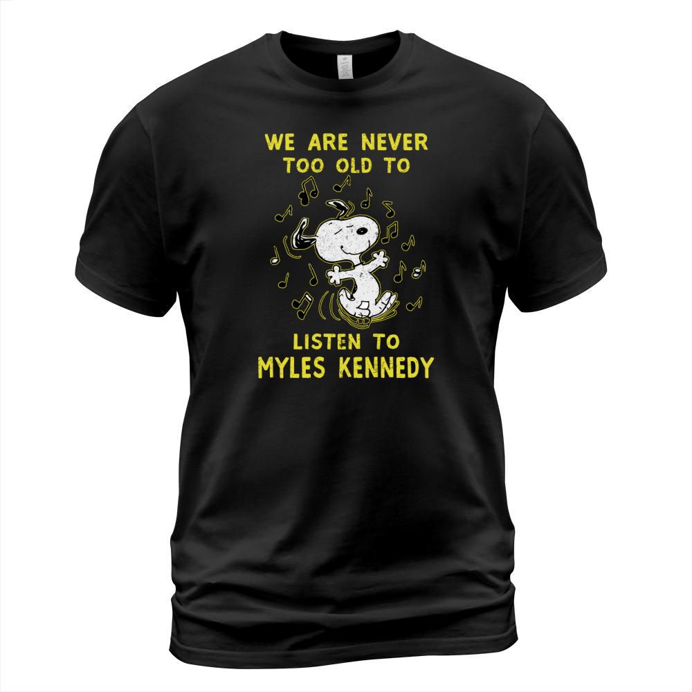 We Are Never Too Old To Listen To Myles Kennedy 2020 T-Shirt Unisex