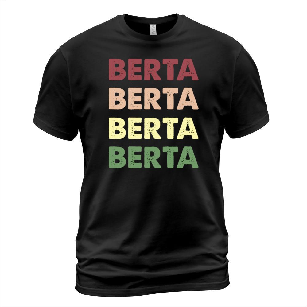 Berta Shirt - Funny Personalized Name Berta T-Shirt Unisex