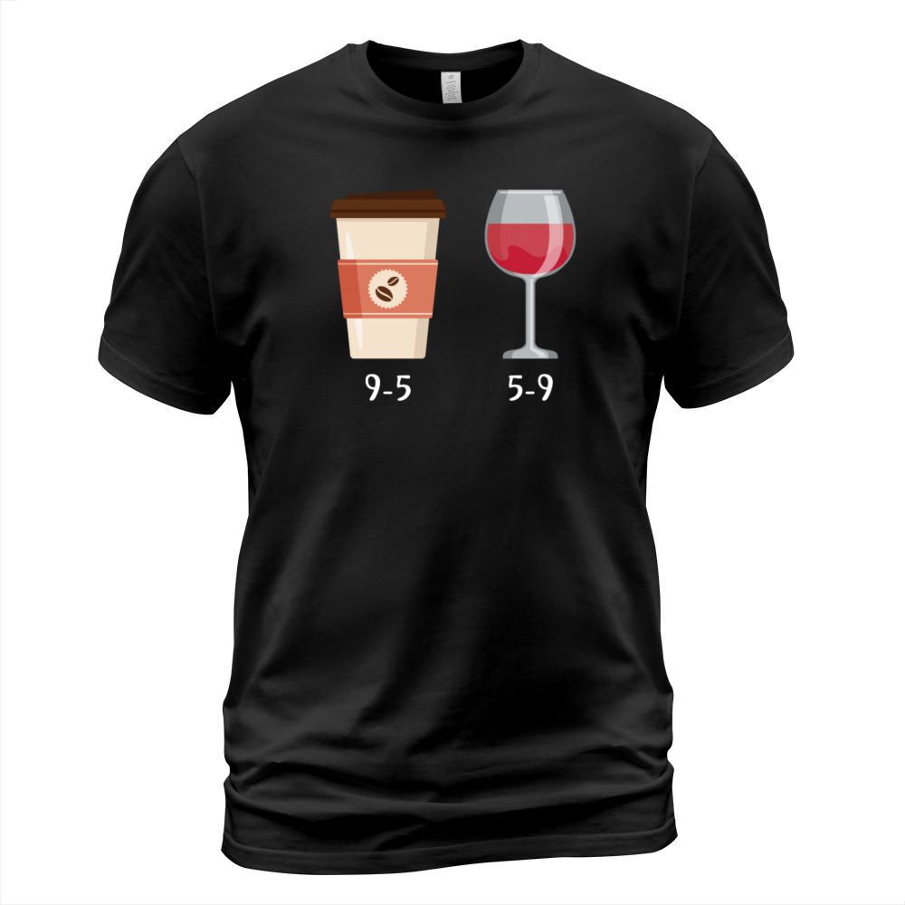 9 To 5 Drink Coffee 5 To 9 Drink Wine Funny Women T-Shirt Unisex