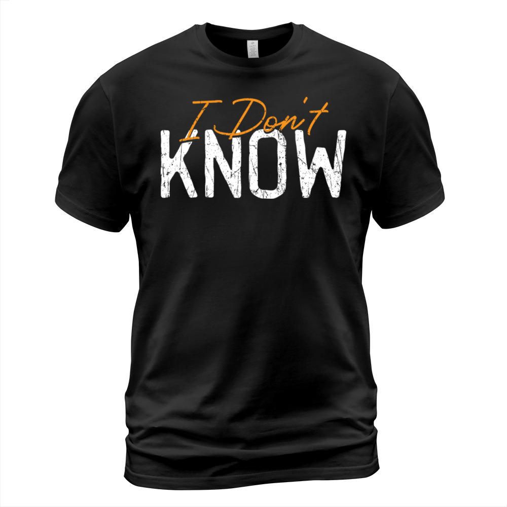 I Dont Know - Teacher T-Shirt Unisex