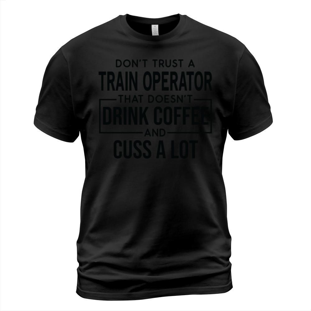 Funny Train Operator Cuss A Lot T-Shirt Unisex