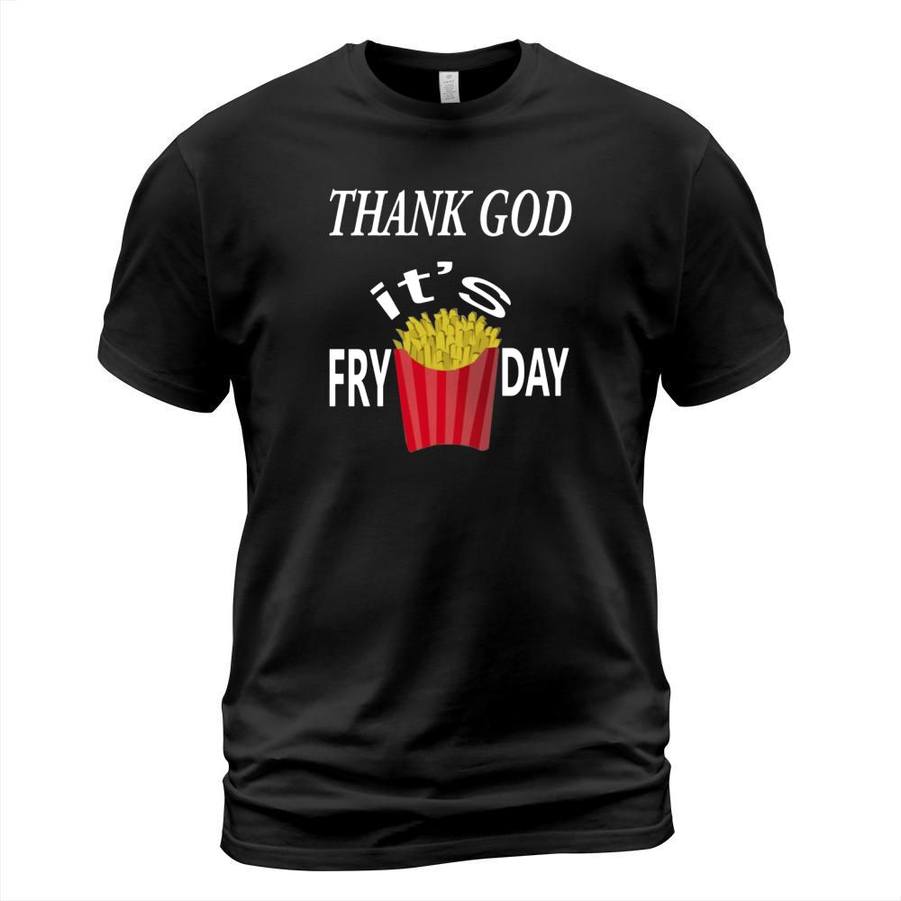 Thank God It s Fry Day Friday Funny French Fries T T-Shirt Unisex