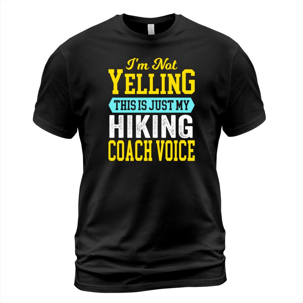 Hiking Coach Hiker Quotes Funny Fans Enthusiast T-Shirt Unisex