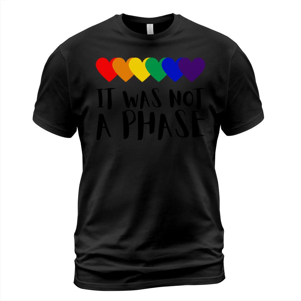 Pride Month - LGBTQ - It was not a phase T-Shirt Unisex