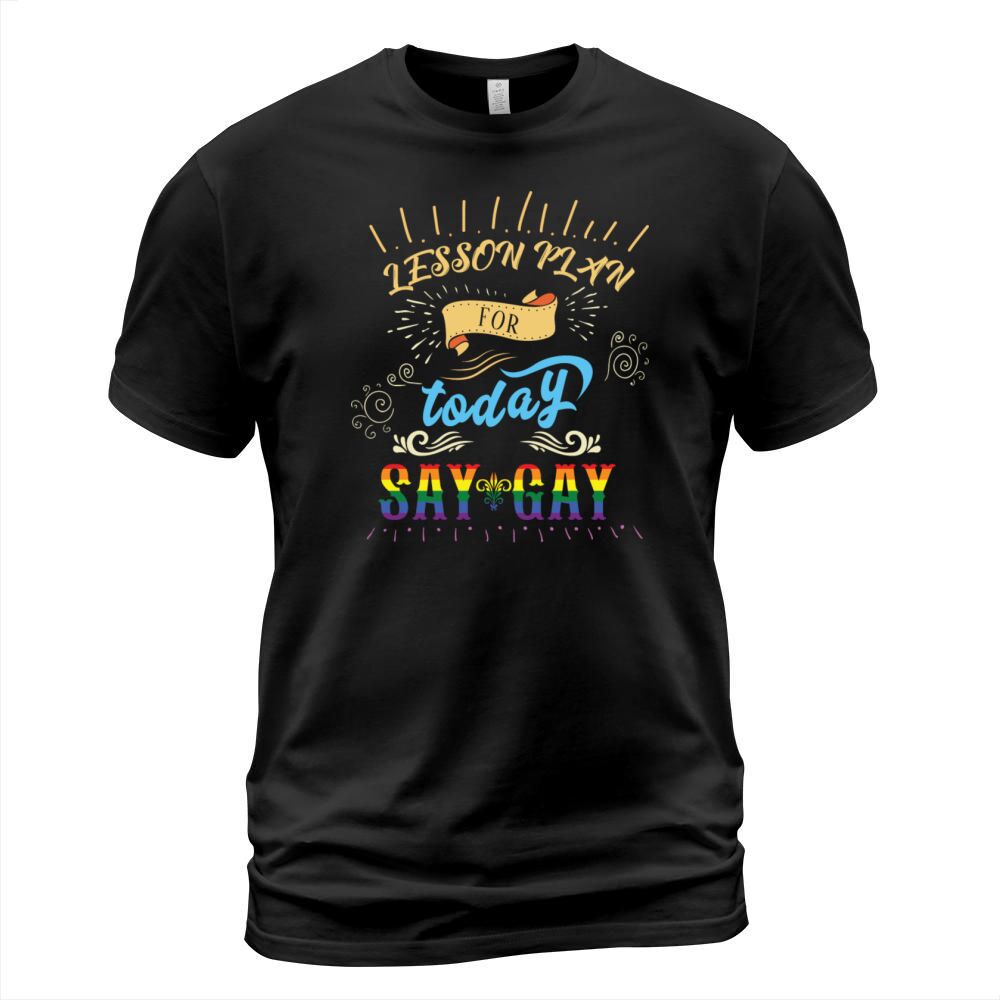 Lesson Plan For Today Say Gay - Teachers LGBTQ T-Shirt Unisex