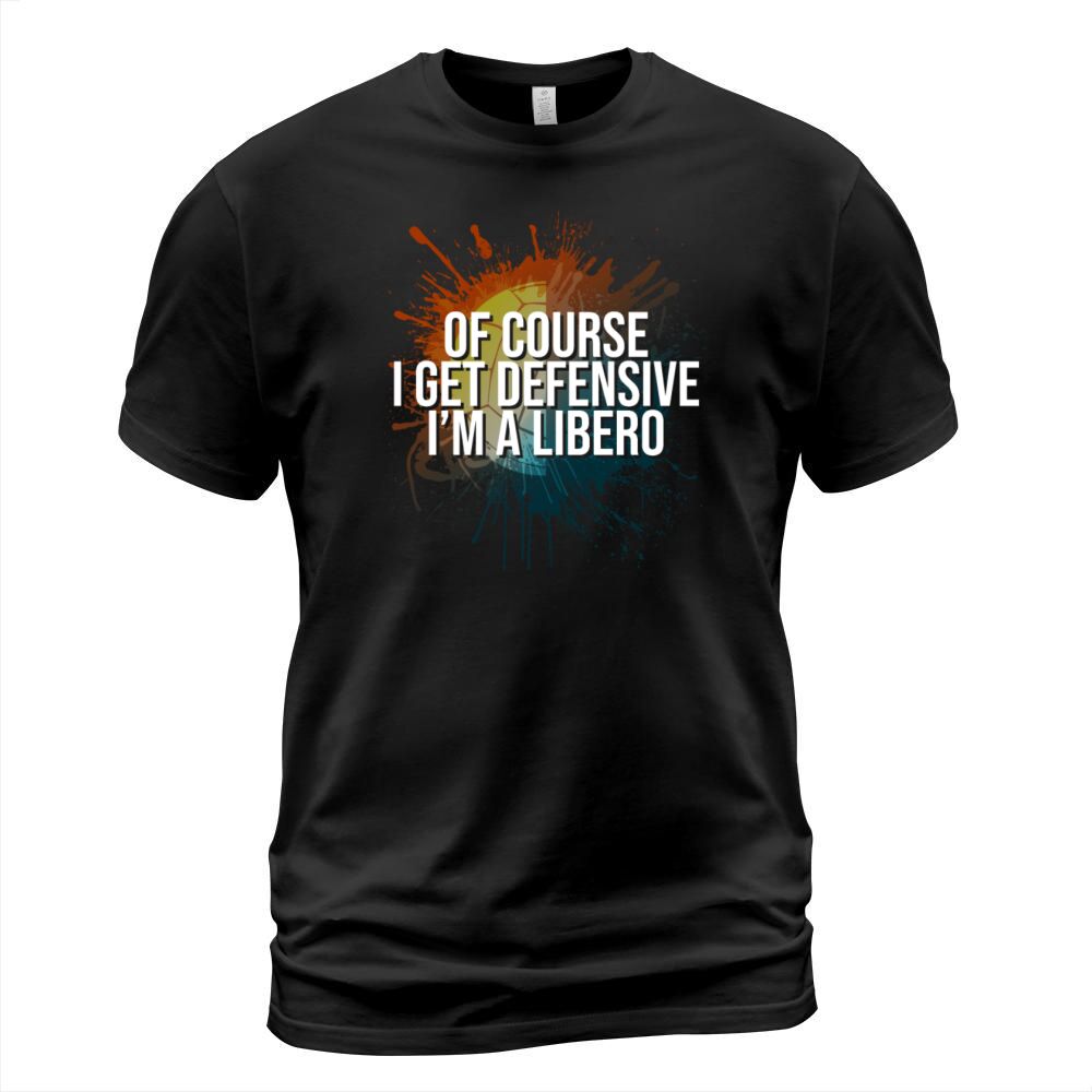 Of Course I Get Defense Im A Libero Volleyball T-Shirt Unisex