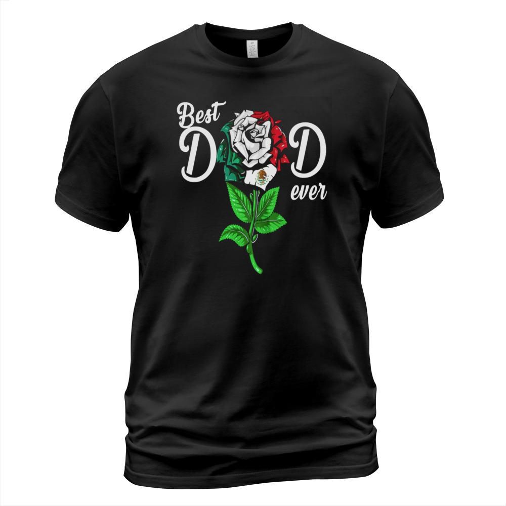MEXICAN FLAG BEST DAD EVER ROSE T-Shirt Unisex