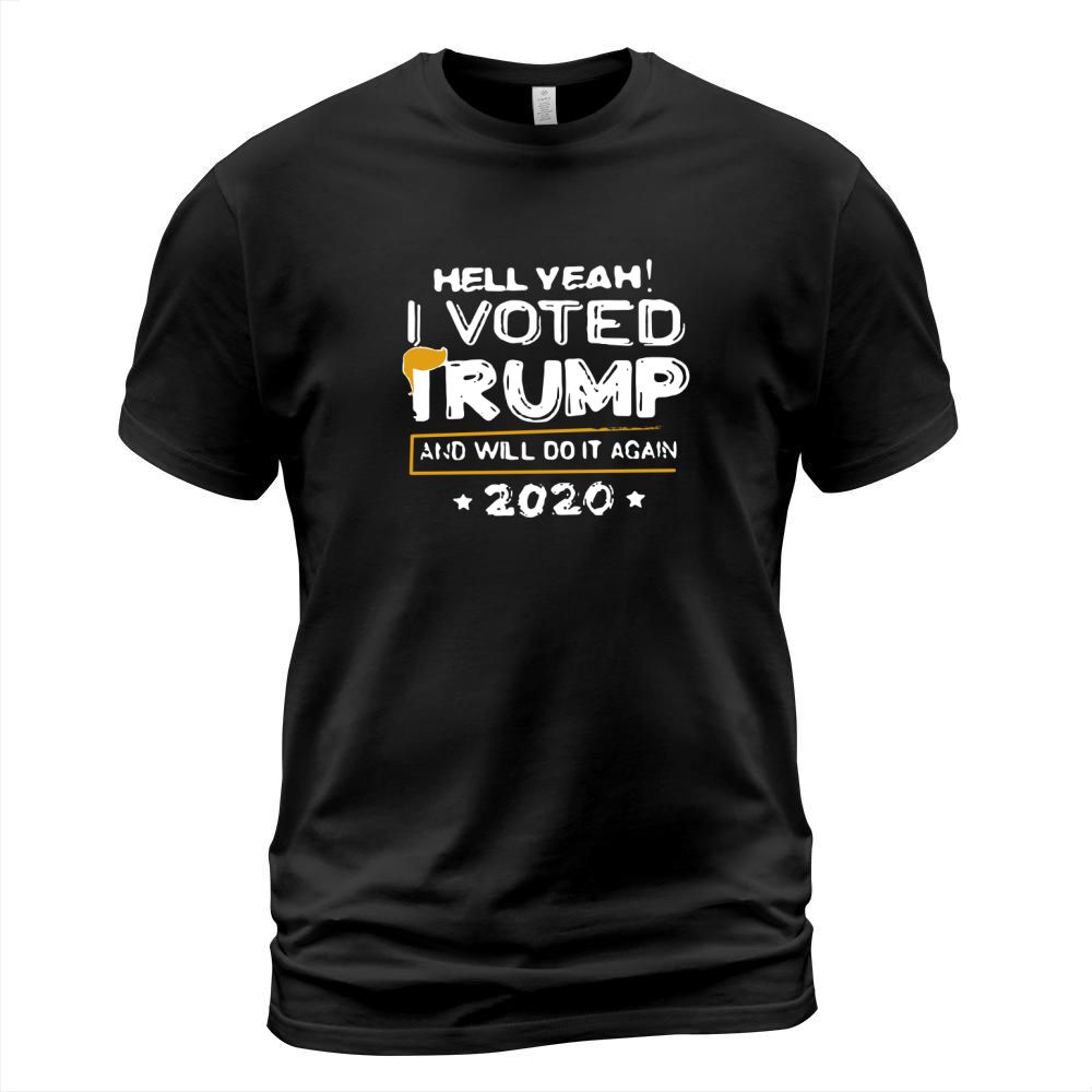 Hell Yeah I Vote Trump And Will Do It Again 2020 shirt T-Shirt Unisex