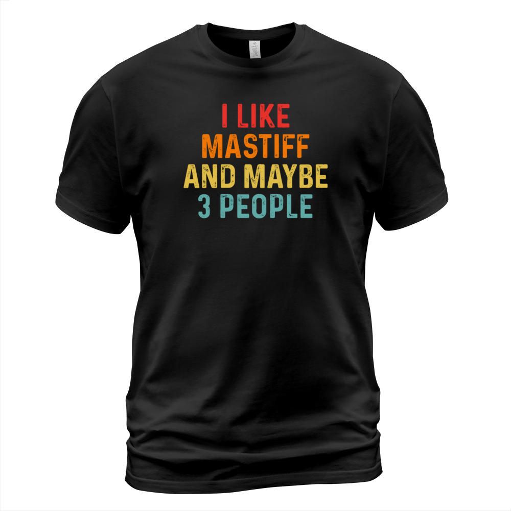 I Like Mastiff And Maybe 3 People Retro Vintage T-Shirt Unisex