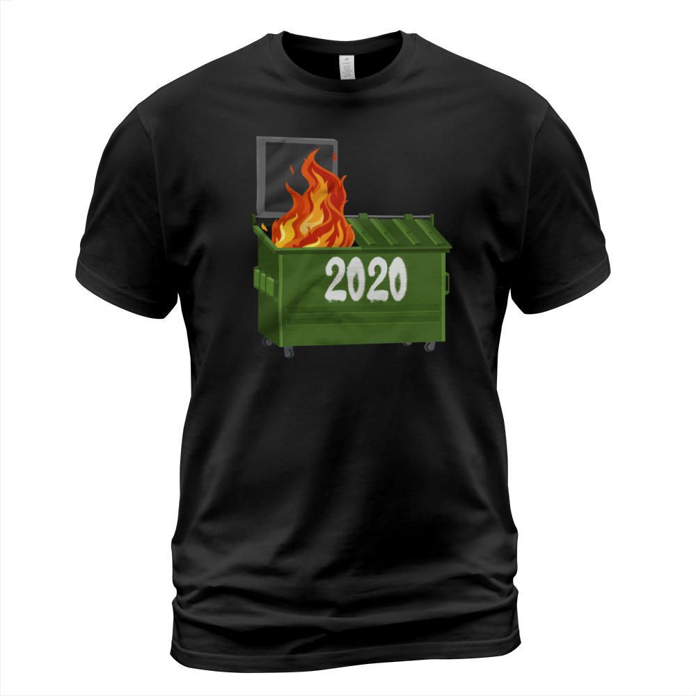 2020 Dumpster fire shirt T-Shirt Unisex