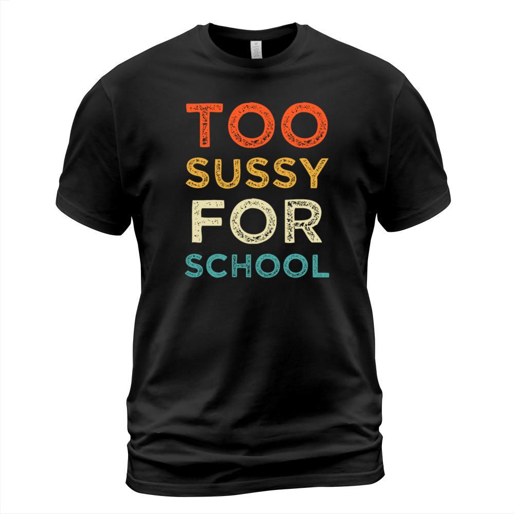 Too Sussy For School Funny Vintage End of School T-Shirt Unisex