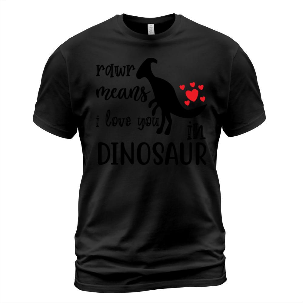 Rawr means i love you in dinosaur T-Shirt Unisex