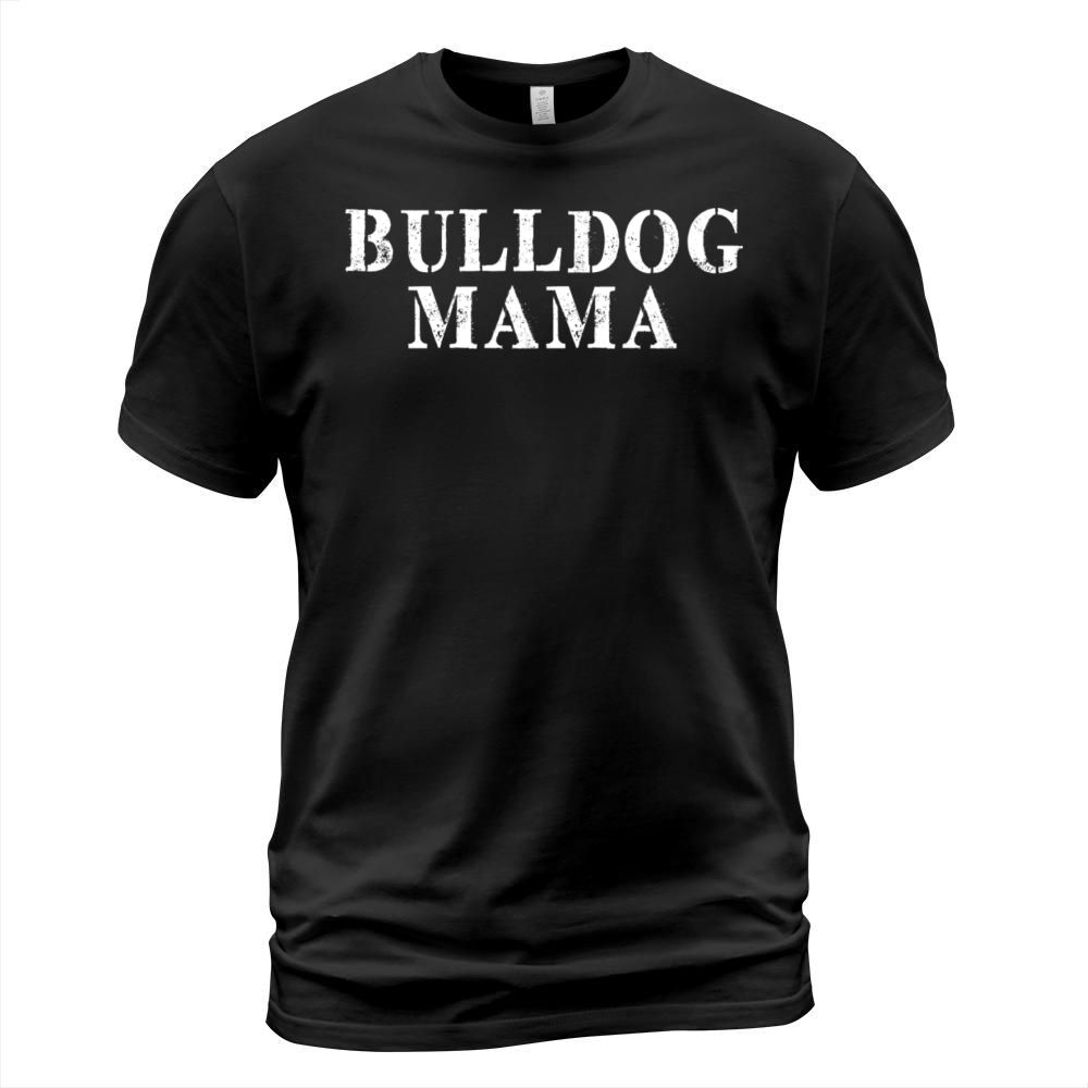 Best Friend Funny - Bulldog Mama T-Shirt Unisex