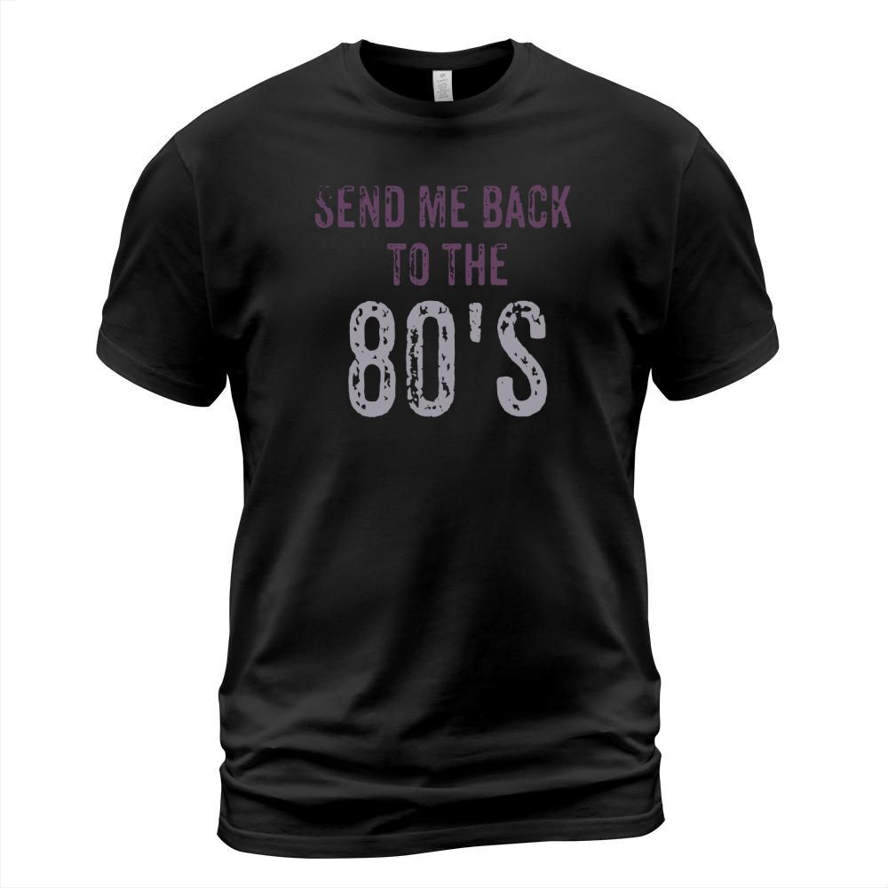 Send Me Back to the 1980s T-Shirt Unisex