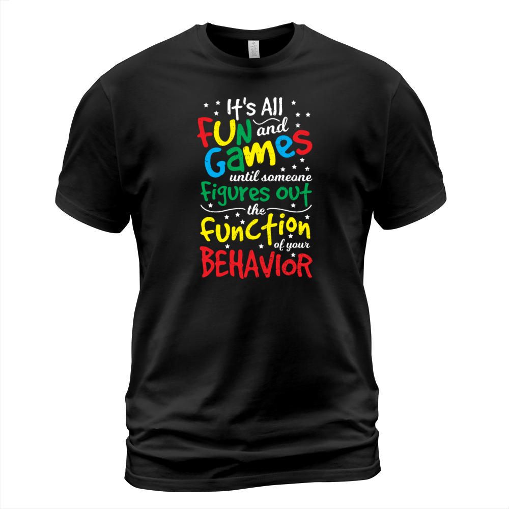 Its All Fun And Games Until Someone Figures Out T T-Shirt Unisex