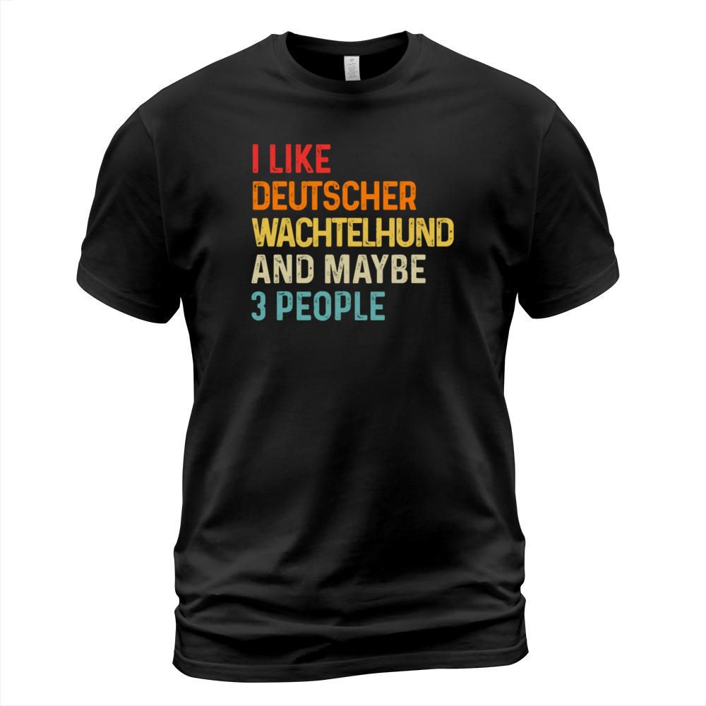 I Like Deutscher Wachtelhund And Maybe 3 People T-Shirt Unisex