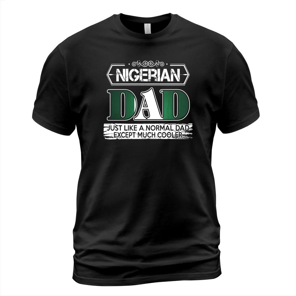 Nigerian Dad is Much Cooler Fathers Day T-Shirt Unisex